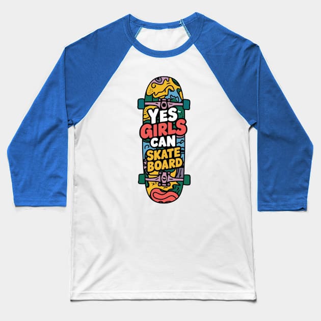 Yes Girls Can Skateboard Baseball T-Shirt by Dylante